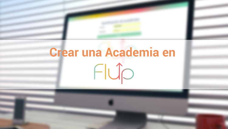 Empezar con Flup. Crear una academia.