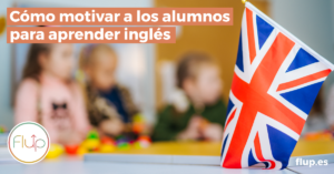 Cómo motivar a tus alumnos para aprender inglés