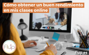 ¿Cómo obtener un buen rendimiento en clases online?