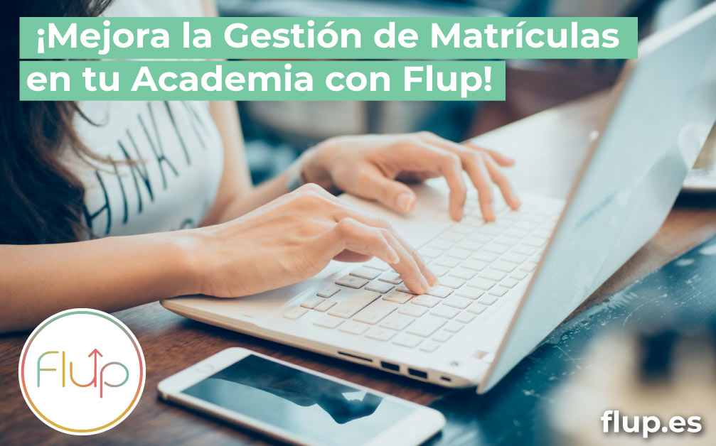 Mejora la gestión de matrículas en tu academia con Flup