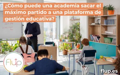 ¿Cómo puede una academia sacar el máximo partido a una plataforma de gestión educativa?